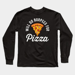 Will Do Burpees For Pizza Long Sleeve T-Shirt